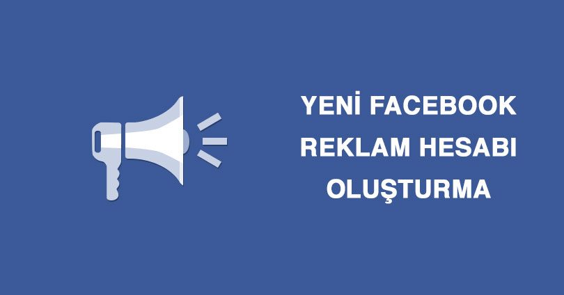 facebook reklam hesabı oluşturma